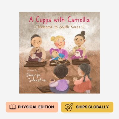Kids Tea Book: A Cuppa with Camellia - Welcome to South Korea – Physical Paperback